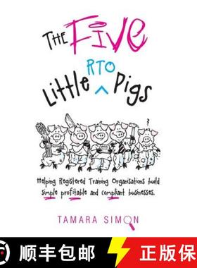 【3-4周达】The Five Little RTO Pigs: Helping Registered Training Organisations build  simple, profita... [9780994577528]