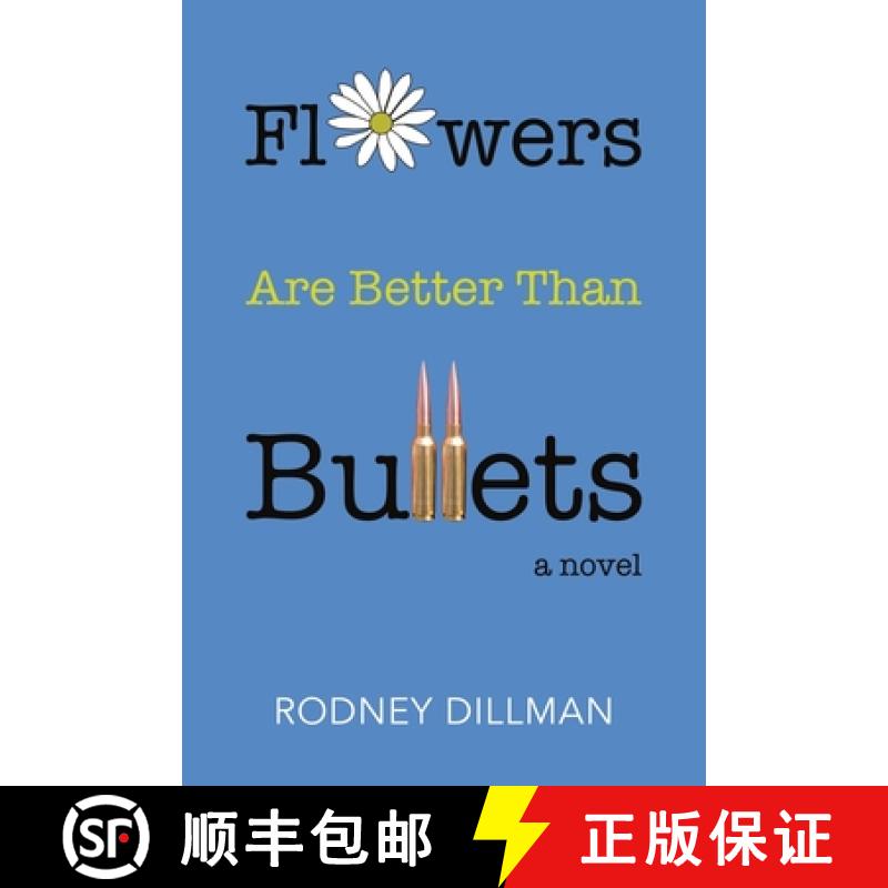 预订 Flowers Are Better Than Bullets, A Novel [9798990055216]