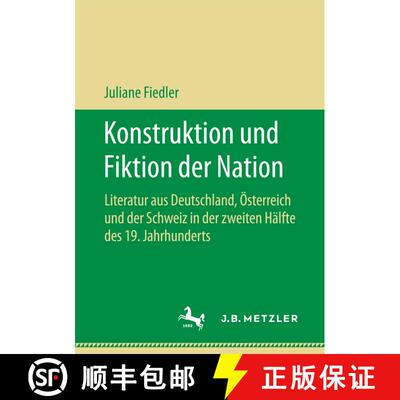 【3-4周达】Konstruktion und Fiktion der Nation : Literatur aus Deutschland, Österreich und der Schwe... [9783658197339]