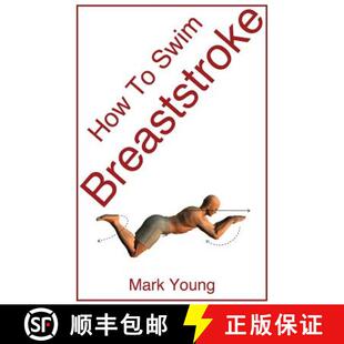 预订 How to Swim Breaststroke: A Step-By-Step Guide for Beginners Learning Breaststroke Technique [9780992742843]