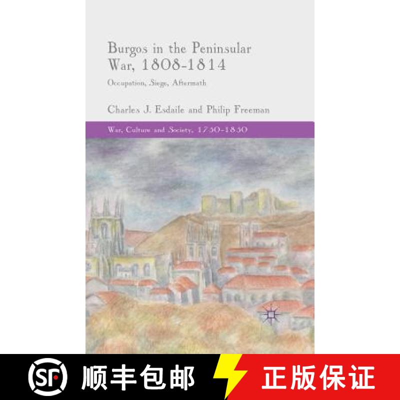【3-4周达】Burgos in the Peninsular War, 1808-1814 : Occupation, Siege, Aftermath [9781349492534]