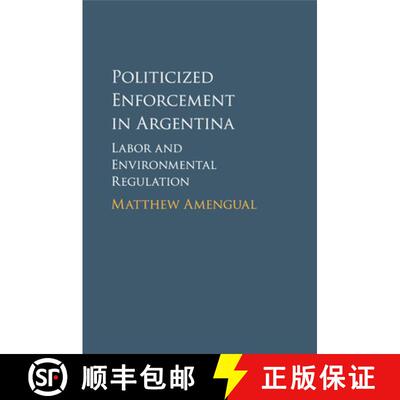 【3-4周达】Politicized Enforcement in Argentina: Labor and Environmental Regulation [9781107595132]