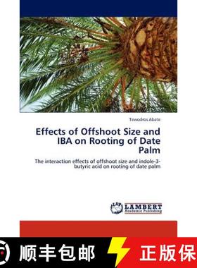 预订 Effects of Offshoot Size and Iba on Rooting of Date Palm [9783847327783]