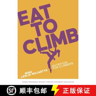 【3-4周达】Eat to Climb: An evidence-based guide to climbing nutrition [9781839812729]