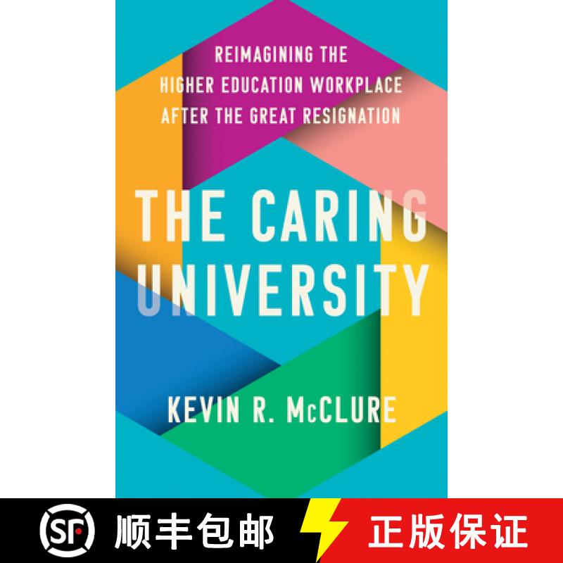 【4周达】The Caring University: Reimagining the Higher Education Workplace After the Great Resignation [9781421451947]