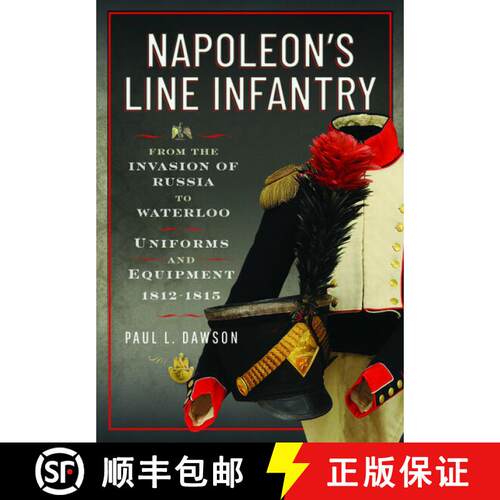 【3-4周达】精装 Napoleon's Line Infantry - From the Invasion of Russia to Waterloo: Uniforms and Equi... [9781036150549]