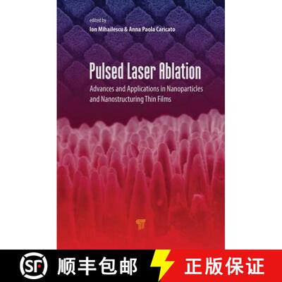 【3-4周达】Pulsed Laser Ablation: Advances and Applications in Nanoparticles and Nanostructuring Thin... [9789814774239]