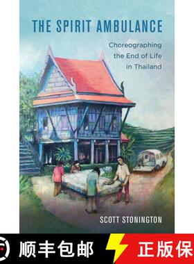 【3-4周达】The Spirit Ambulance, Volume 49: Choreographing the End of Life in Thailand (First Edition) [9780520343900]