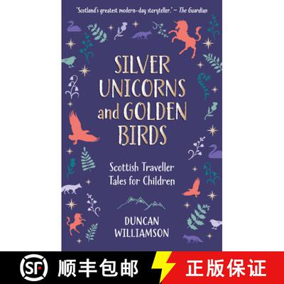 【3-4周达】Silver Unicorns and Golden Birds: Scottish Traveller Tales for Children [9781782508199]
