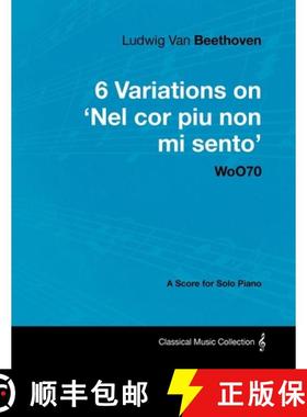 【3-4周达】Ludwig Van Beethoven - 6 Variations on 'Nel Cor Piu Non Mi Sento'  - WoO 70 - A Score for ... [9781447440369]