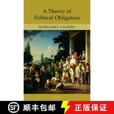 【3-4周达】精装 A Theory of Political Obligation: Membership, Commitment, and the Bonds of Society [9780199274956]