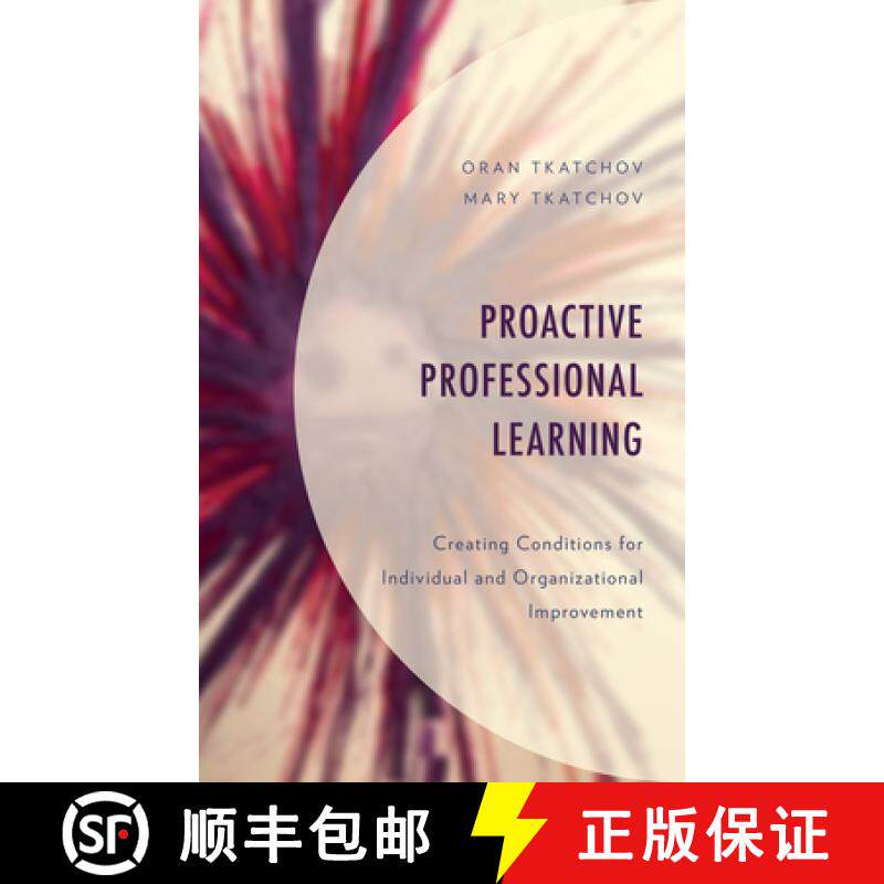 预订 Proactive Professional Learning : Creating Conditions for Individual and Organizational Improvement [9781475850178]