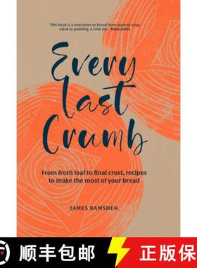 【3-4周达】Every Last Crumb: From Fresh Loaf to Final Crust, Recipes to Make the Most of Your Bread [9781911663997]