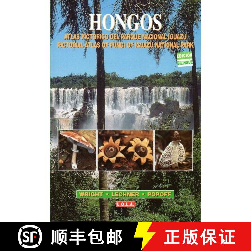 【3-4周达】Pictorial Atlas of Fungi of Iguazú National Park / Hongos: Atlas Pictórico del Parque Na... [9789509725874]