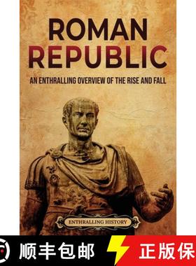 【3-4周达】Roman Republic: An Enthralling Overview of the Rise and Fall [9798887650357]