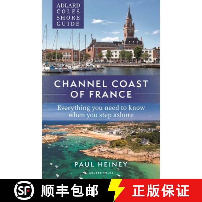【3-4周达】Adlard Coles Shore Guide: Channel Coast of France: Everything You Need to Know When You St... [9781472985699]