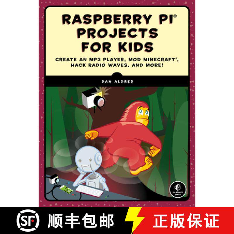 【3-4周达】Raspberry Pi Projects for Kids: Create an MP3 Player, Mod Minecraft, Hack Radio Waves, and... [9781593279462]