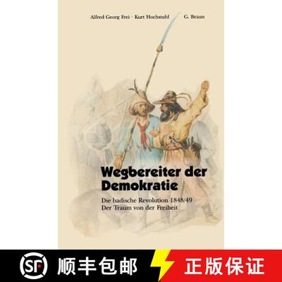 【3-4周达】Wegbereiter Der Demokratie : Die Badische Revolution 1848/49 Der Traum Von Der Freiheit [9783765081682]