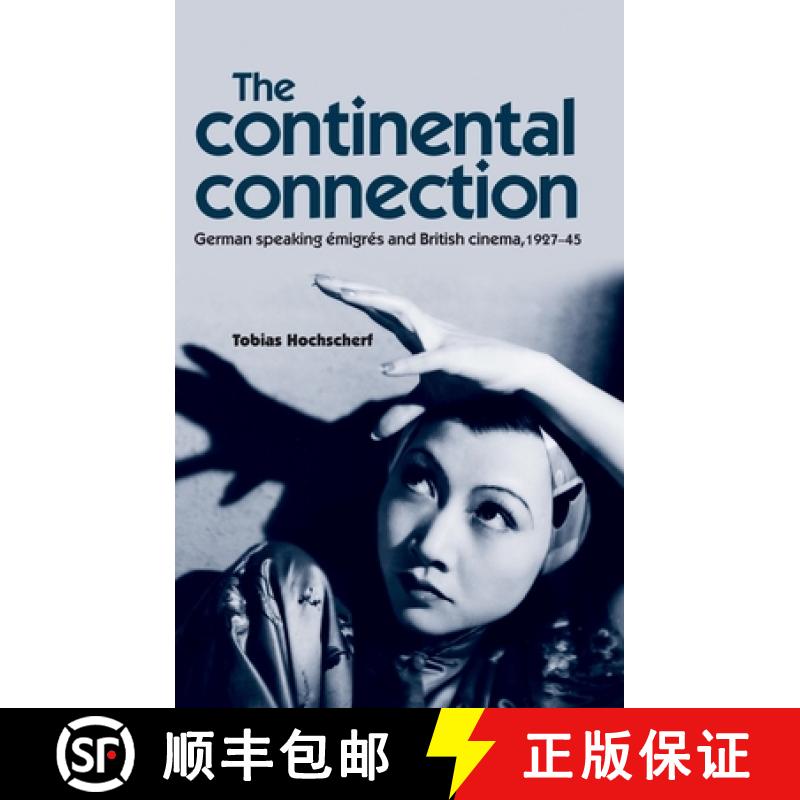 【2-3周达】The continental connection : German-speaking émigrés and British cinema, 1927-45 [9780719083099]