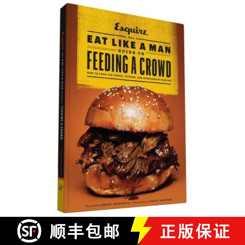 【3-4周达】The Eat Like a Man Guide to Feeding a Crowd: How to Cook for Family, Friends, and Spontane... [9781452131849]