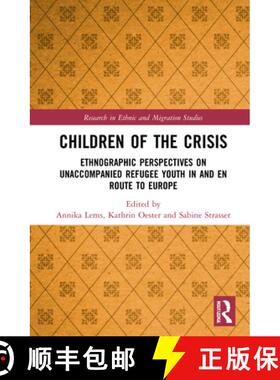 【3-4周达】Children of the Crisis: Ethnographic Perspectives on Unaccompanied Refugee Youth in and En... [9781032072524]