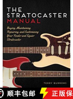 The Stratocaster Manual: Buying, Maintaining, Repairing, and Customizing Your Fender and Squier Strat... [9780760349229]