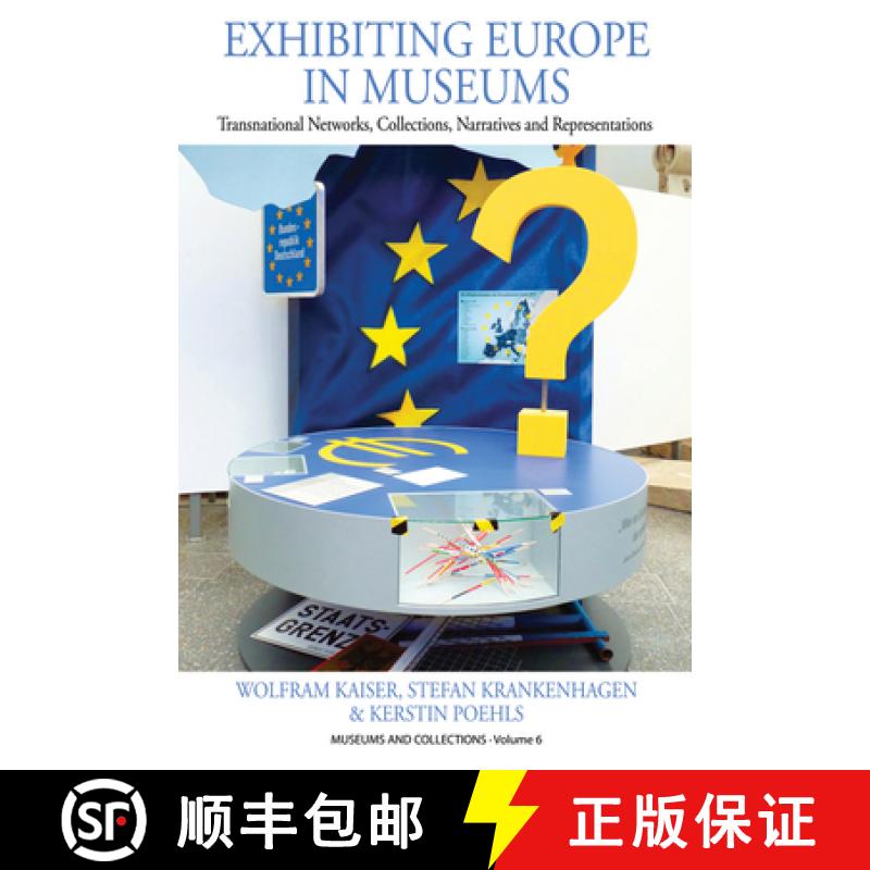 【3-4周达】Exhibiting Europe in Museums: Transnational Networks, Collections, Narratives, and Represe... [9781785332609]
