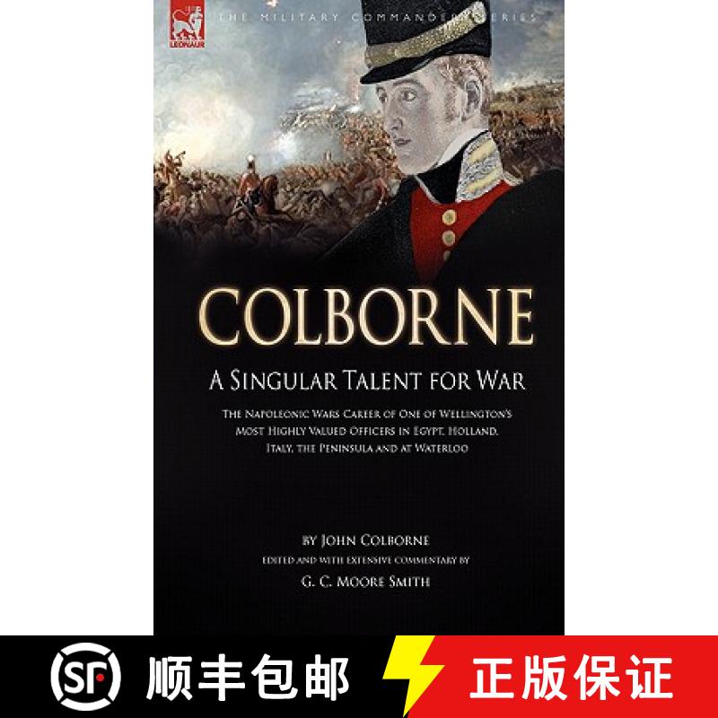 【2-3周达】Colborne: A Singular Talent for War: The Napoleonic Wars Career of One of Wellington's Mos... [9781846773457]