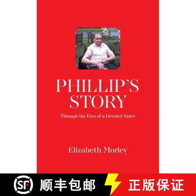 【3-4周达】Phillip's Story: Through the Eyes of a Devoted Sister [9781803692562]
