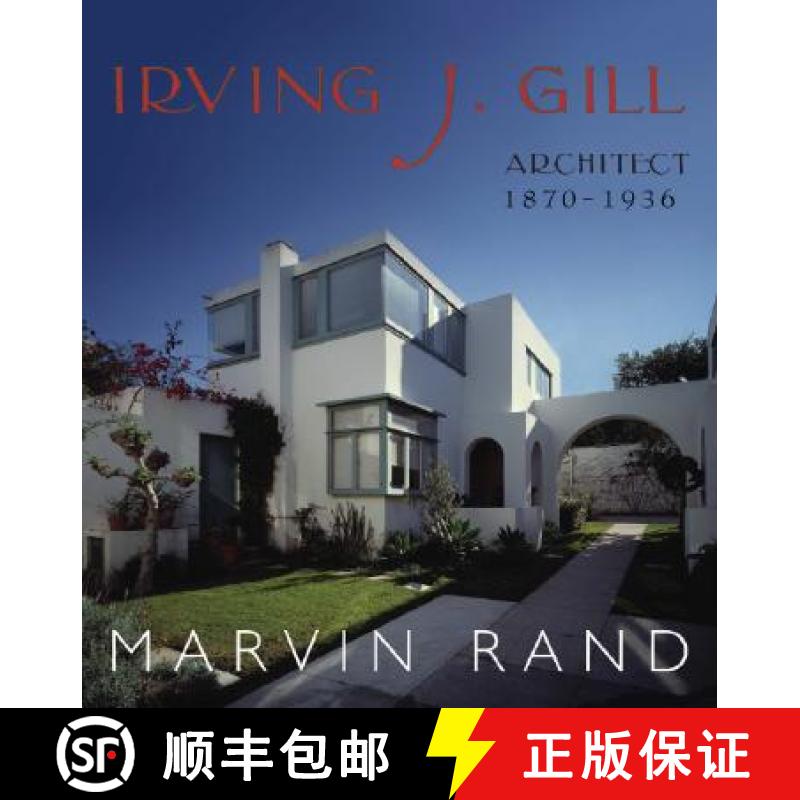 Irving J. Gill: Architect, 1870 - 1936 [9781586854461]