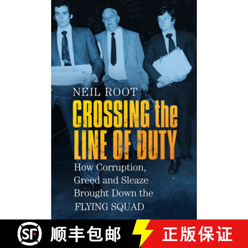 【3-4周达】Crossing the Line of Duty: How Corruption, Greed and Sleaze Brought Down the Flying Squad [9780750989206]