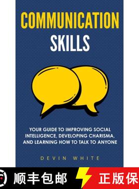 预订 Communication Skills: Your Guide to Improving Social Intelligence, Developing Charisma, and Lear... [9781954289543]