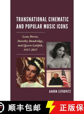 【3-4周达】Transnational Cinematic and Popular Music Icons : Lena Horne, Dorothy Dandridge, and Queen... [9781498555753]