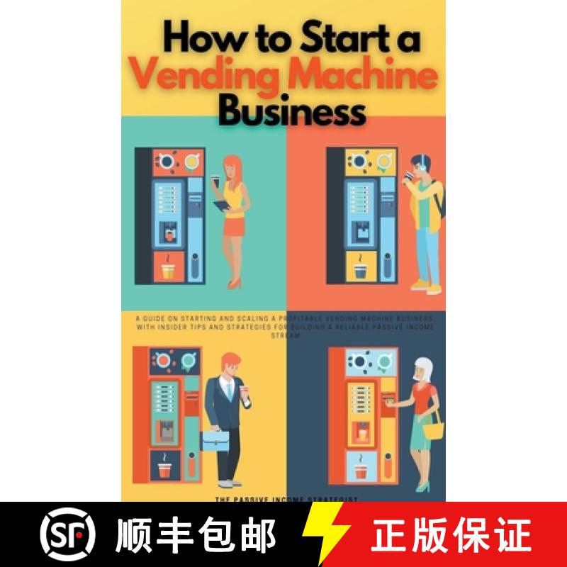 【3-4周达】How to Start a Vending Machine Business: A Guide on Starting and Scaling a Profitable Vend... [9798215878262]