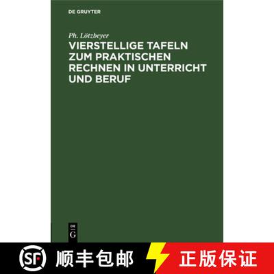【3-4周达】精装 Vierstellige Tafeln Zum Praktischen Rechnen in Unterricht Und Beruf: Mit Angabe Der G... [9783111140407]