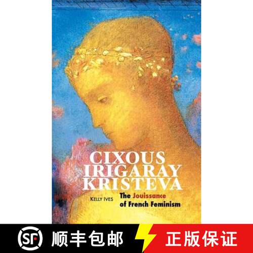 【3-4周达】Cixous, Irigaray, Kristeva: The Jouissance of French Feminism [9781861717436]