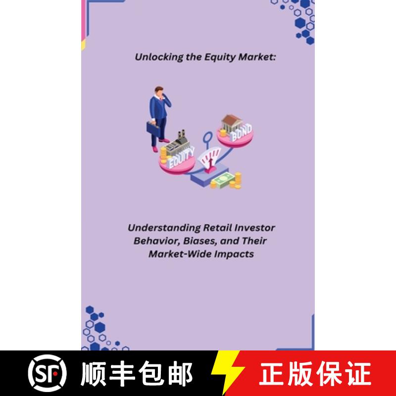 【3-4周达】Unlocking the Equity Market: Understanding Retail Investor Behavior, Biases, and Their Mar... [9798868907005]