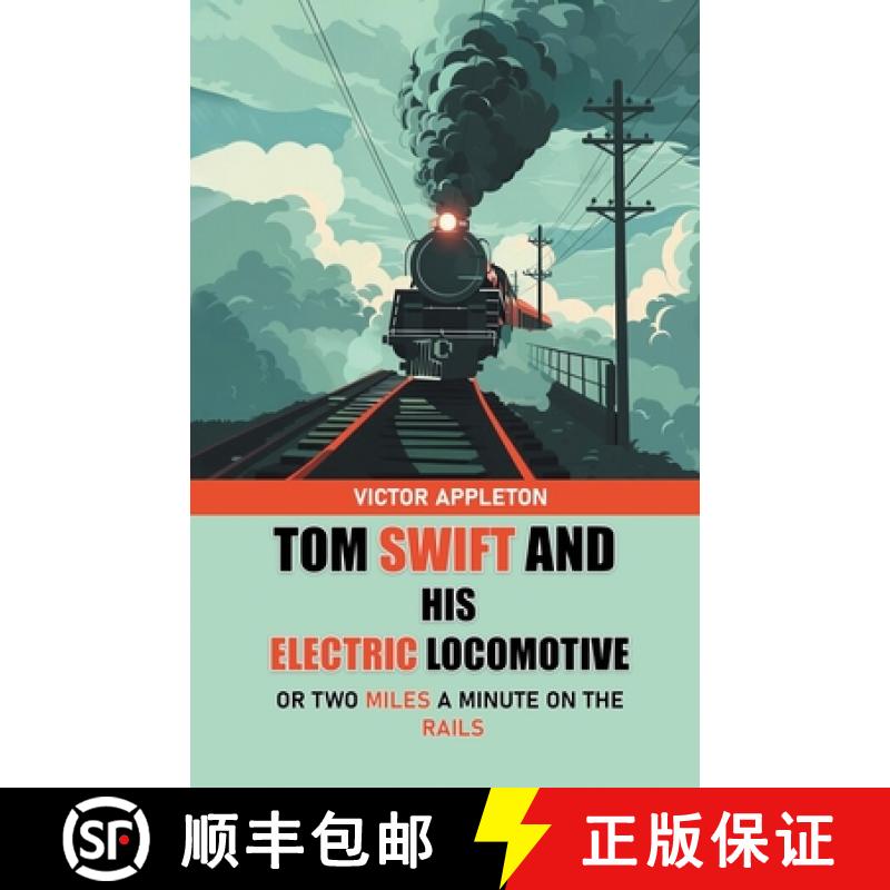 【3-4周达】Tom Swift And His Electric LocomotiveOr Two Miles a Minute on the Rails (Edition2024) [9789369079209]