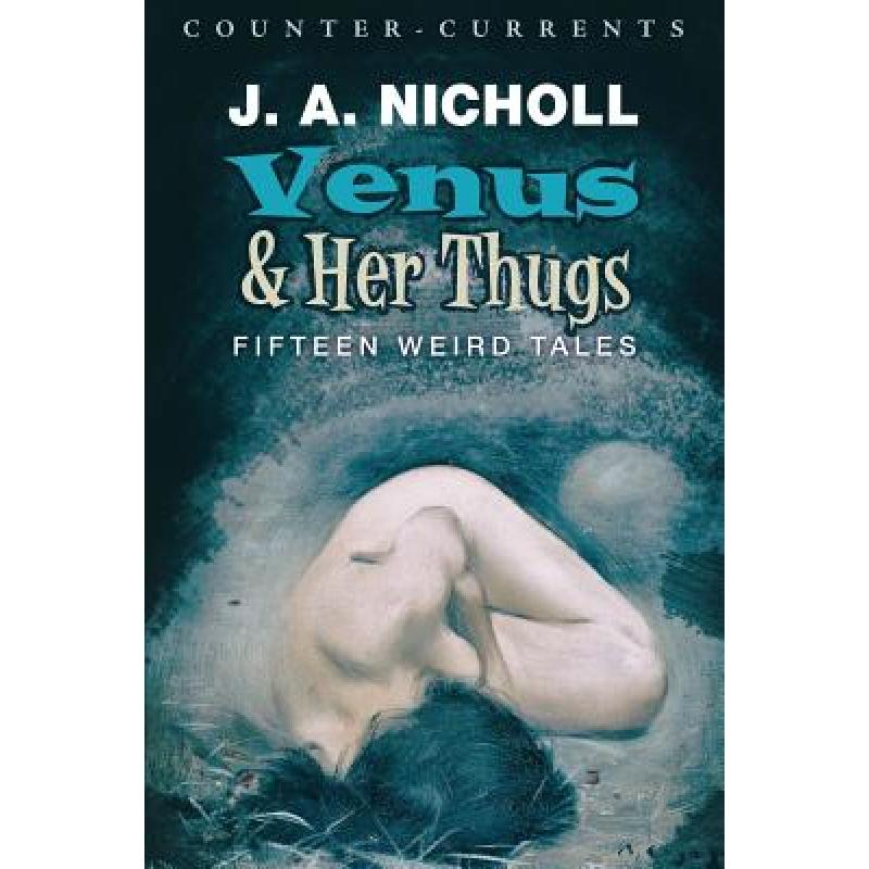 【4周达】Venus and Her Thugs: Fifteen Weird Tales[9781940933832]-封面