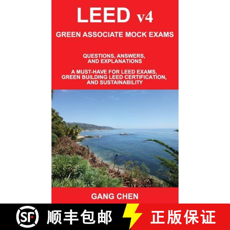 【3-4周达】LEED v4 GREEN ASSOCIATE MOCK EXAMS: Questions, Answers, and Explanations: A Must-Have for ... [9781612650463]
