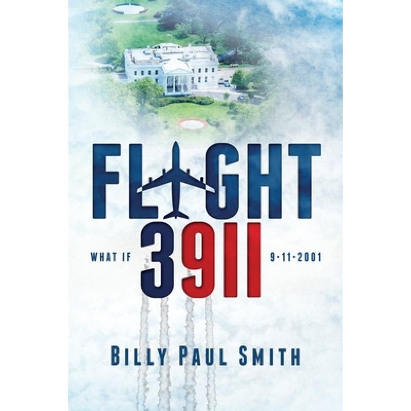 【4周达】Flight 3911: 9/11: we know the fate of Flight 93, but what if there was a fifth hijacking?[9780578844442]-封面