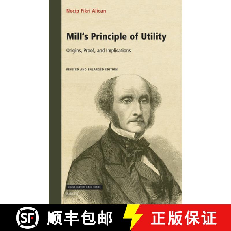 【3-4周达】Mill's Principle of Utility: Origins, Proof, and Implications: Revised and Enlarged Edition [9789004503878]