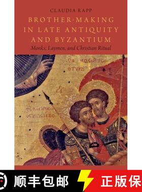 【3-4周达】Brother-Making in Late Antiquity and Byzantium: Monks, Laymen, and Christian Ritual [9780195389333]