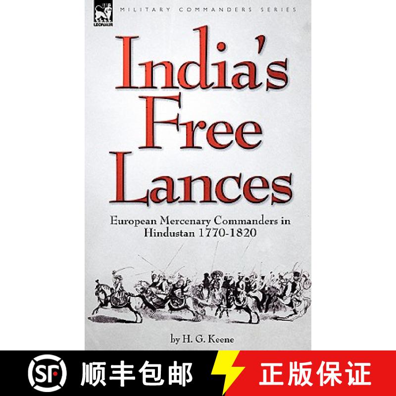 【2-3周达】India's Free Lances: European Mercenary Commanders in Hindustan 1770-1820 [9781846774331]