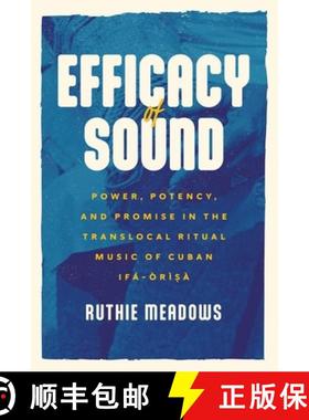 【3-4周达】Efficacy of Sound: Power, Potency, and Promise in the Translocal Ritual Music of Cuban If... [9780226830223]