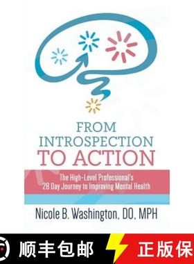 预订 From Introspection to Action: The High-Level Professional's 28 Day Journey to Improving Mental H... [9781948400305]