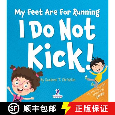 【3-4周达】My Feet Are For Running. I Do Not Kick!: An Affirmation-Themed Toddler Book About Not Kick... [9781960320650]