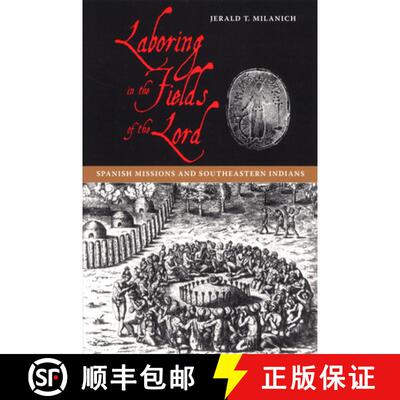 【3-4周达】Laboring in the Fields of the Lord – Spanish Missions and South–eastern Indians [9780813029665]