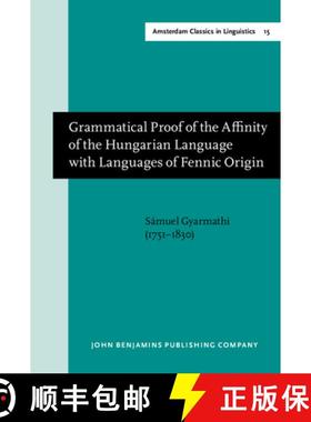 【3-4周达】Grammatical Proof of the Affinity of the Hungarian Language with Languages of Fennic Origi... [9789027209764]