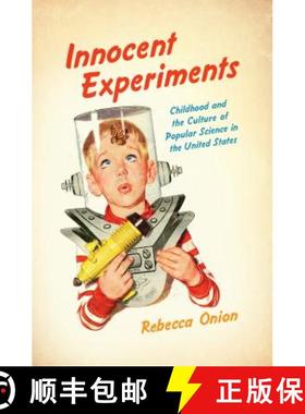 预订 Innocent Experiments: Childhood and the Culture of Popular Science in the United States [9781469629476]